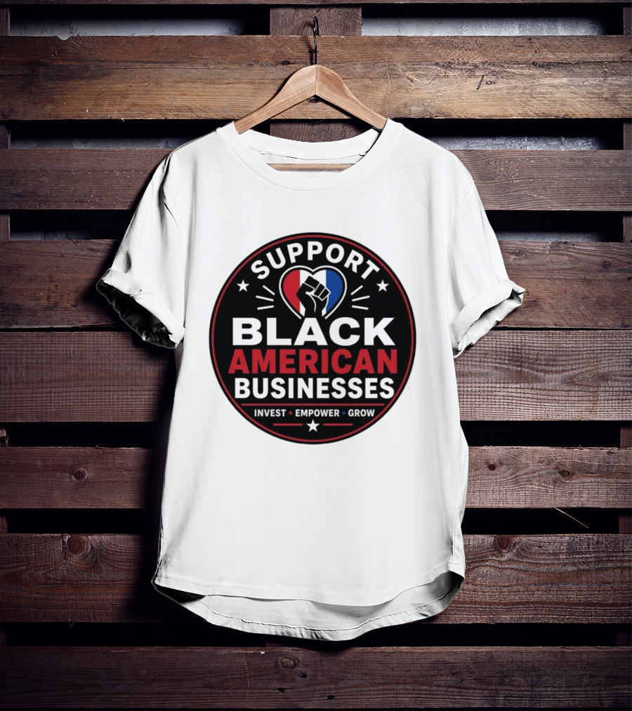 Support Black American Businesses Invest Empower Grow Fist Heart T-Shirt