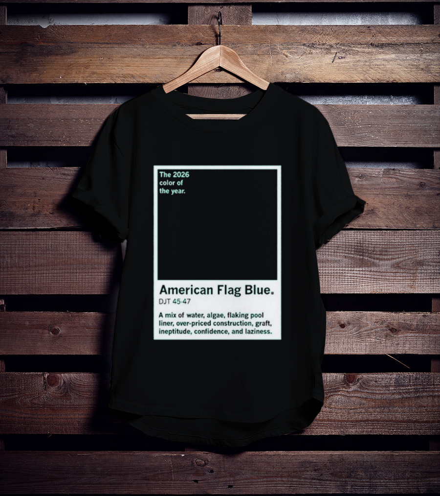 American Flag Blue The 2026 Color Of The Year Bold Mix Of Exotic Azure Hues T-Shirt