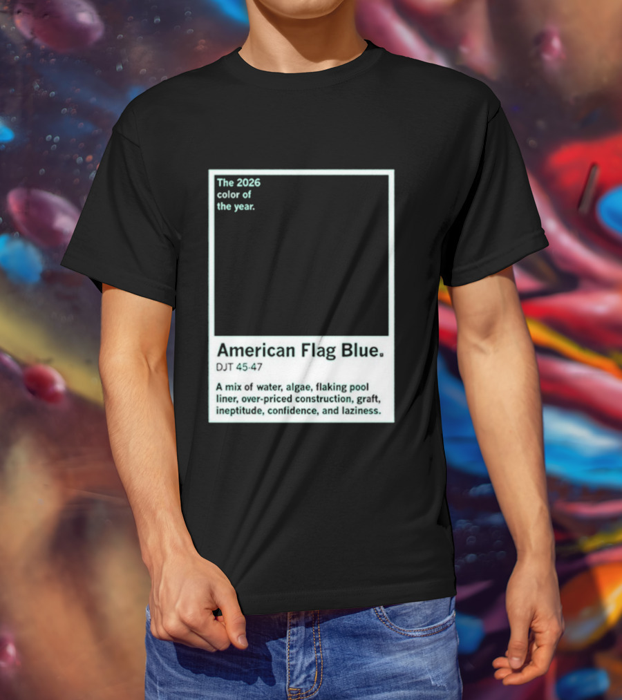 American Flag Blue The 2026 Color Of The Year Bold Mix Of Exotic Azure Hues T-Shirt