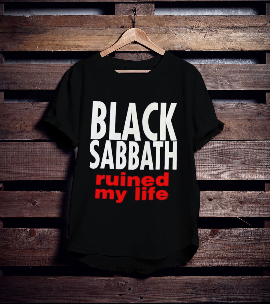 Black Sabbath Ruined My Life T-Shirt
