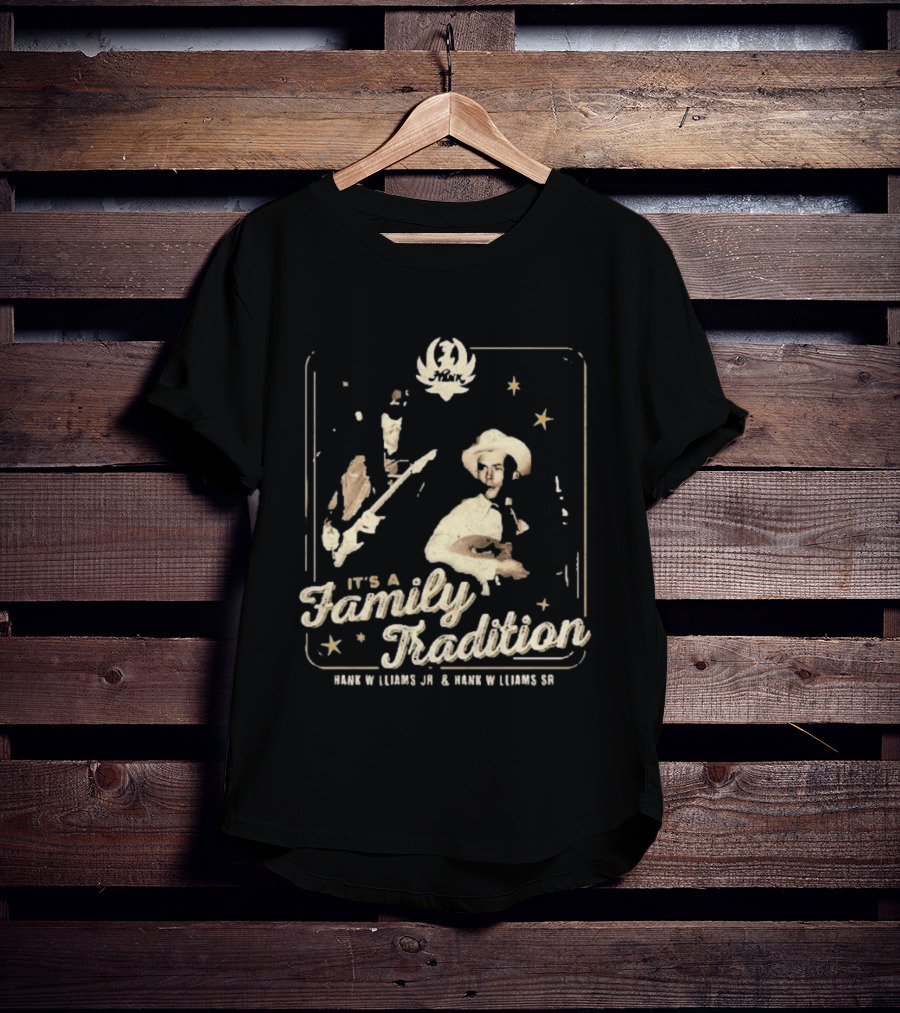 It's A Family Tradition Hank Williams Jr And Hank Williams Sr T-Shirt