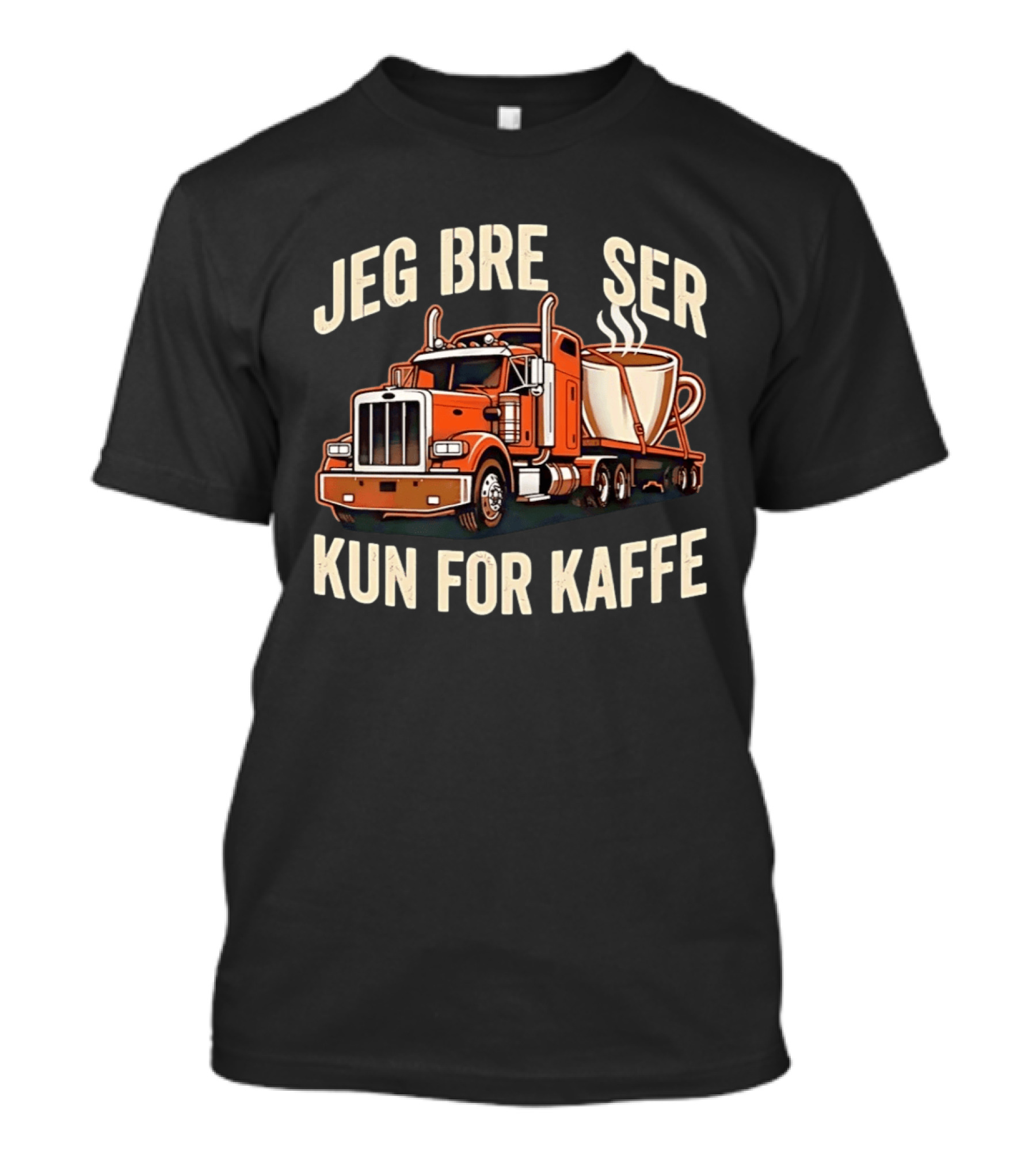 Jeg Bremser Kun For Kaffe Med Lastbil Og Kaffekop T-Shirt