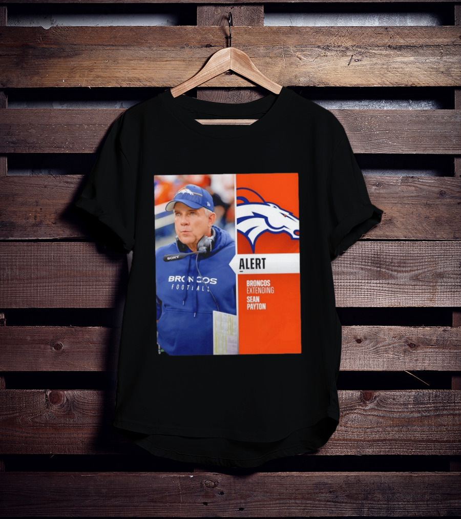 Broncos Extending Coach Sean Payton Alert T-Shirt