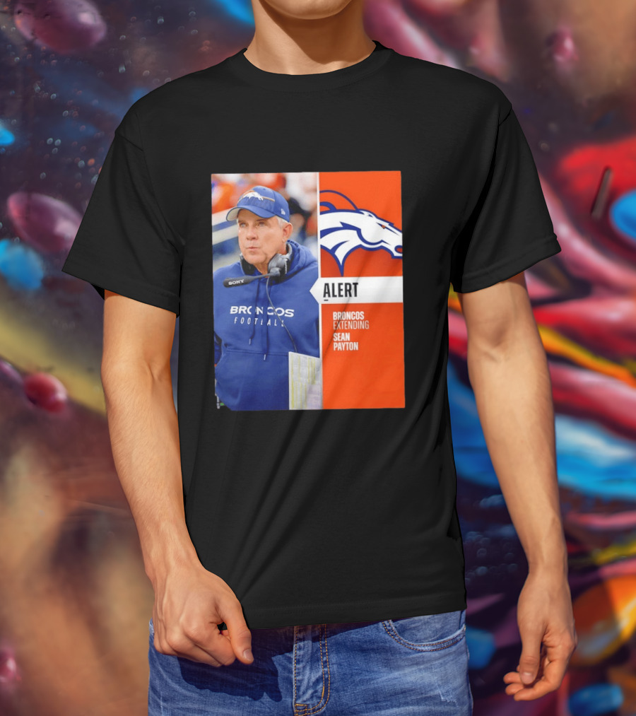 Broncos Extending Coach Sean Payton Alert T-Shirt