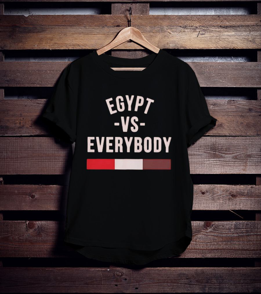 Egypt Vs Everybody Nationalism Pride Egyptian Flag T-Shirt