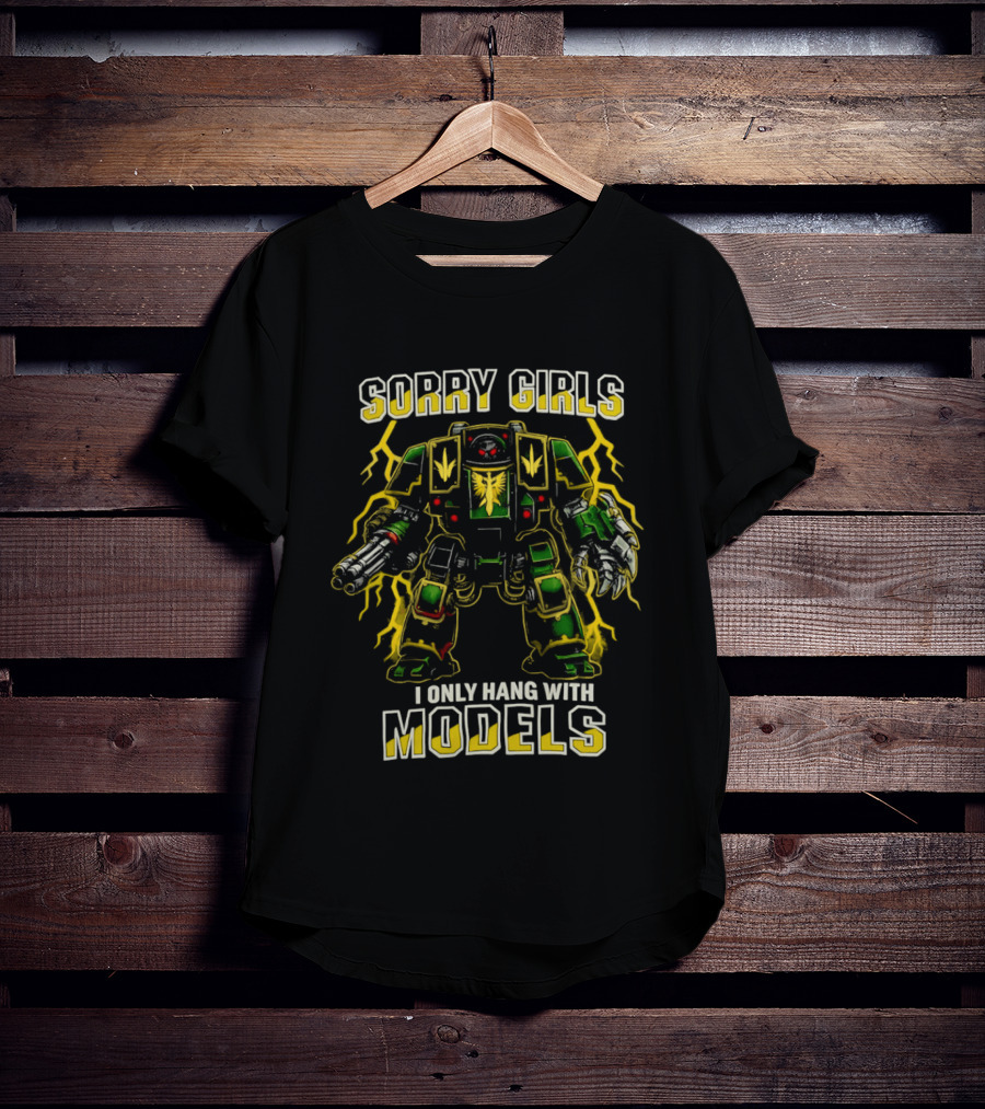 Sorry Girls I Only Hang With Models Miniature Painting Gamer Robot T-Shirt