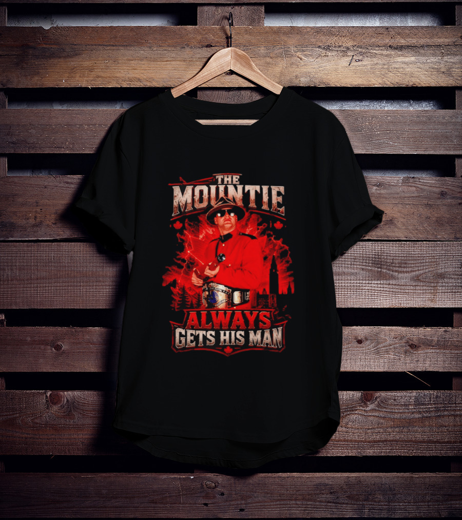 The Mountie WWE Jacques Rougeau Always Gets His Man Champion Belt T-Shirt