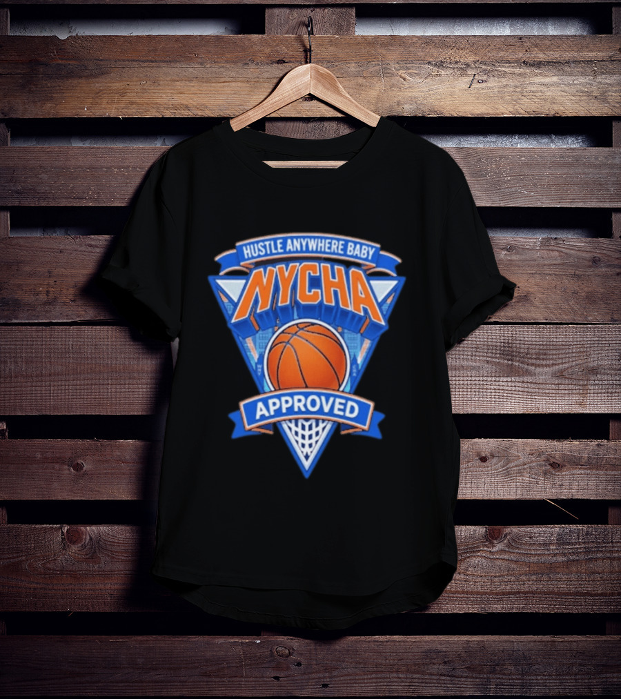 Hustle Anywhere Baby NYCHA Knicks Basketball Approved T-Shirt