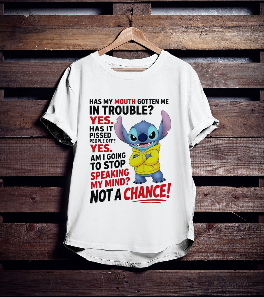 Has My Mouth Gotten Me In Trouble Yes Speaking My Mind Not A Chance Stitch T-Shirt