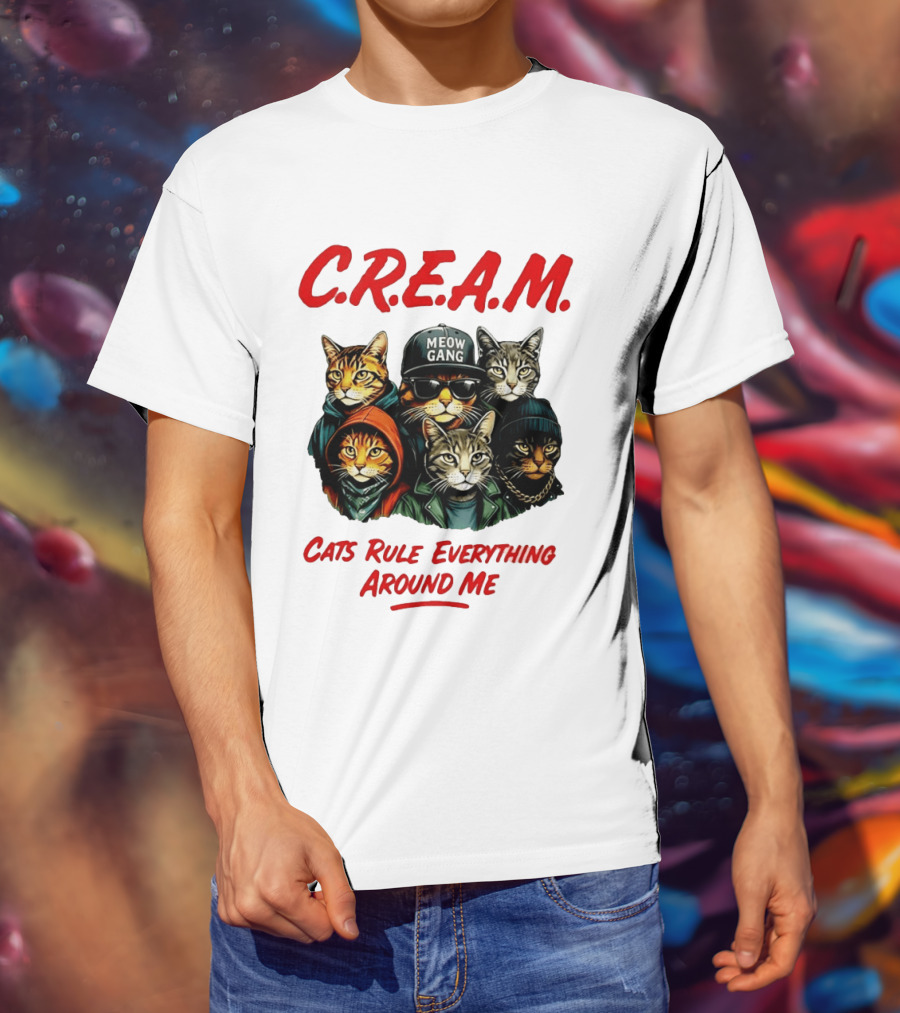 Meow Gang C.R.E.A.M. Cats Rule Everything Around Me T-Shirt