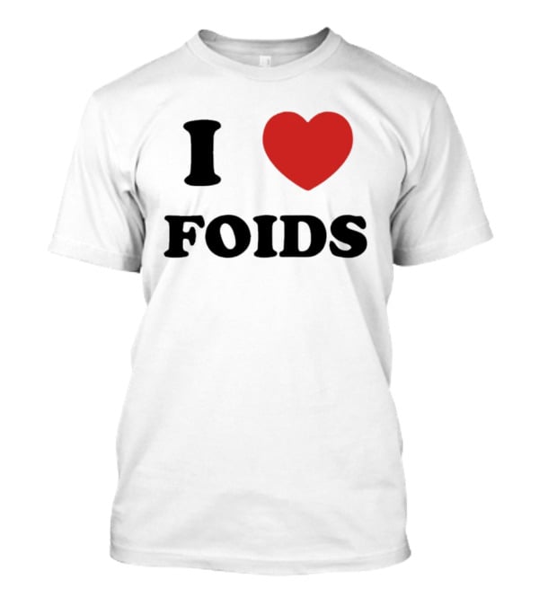 I Heart Foids T-Shirt