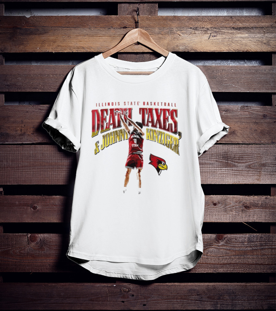 Illinois State Basketball Death Taxes And Johnny Kinziger T-Shirt