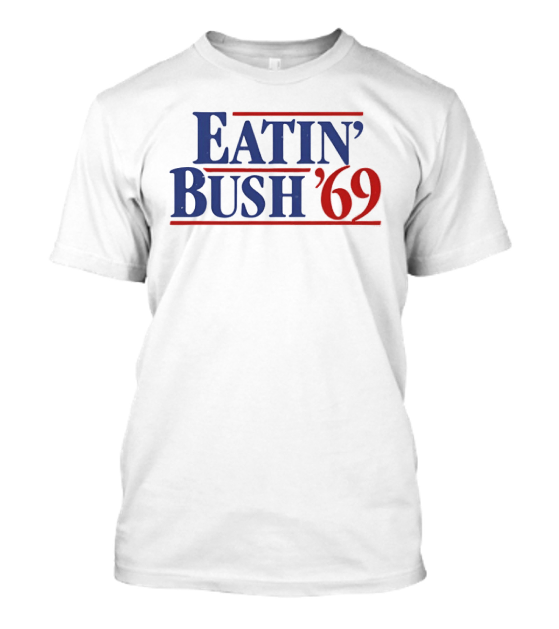 Eatin' Bush '69 Humor Inappropriate Blue Red T-Shirt