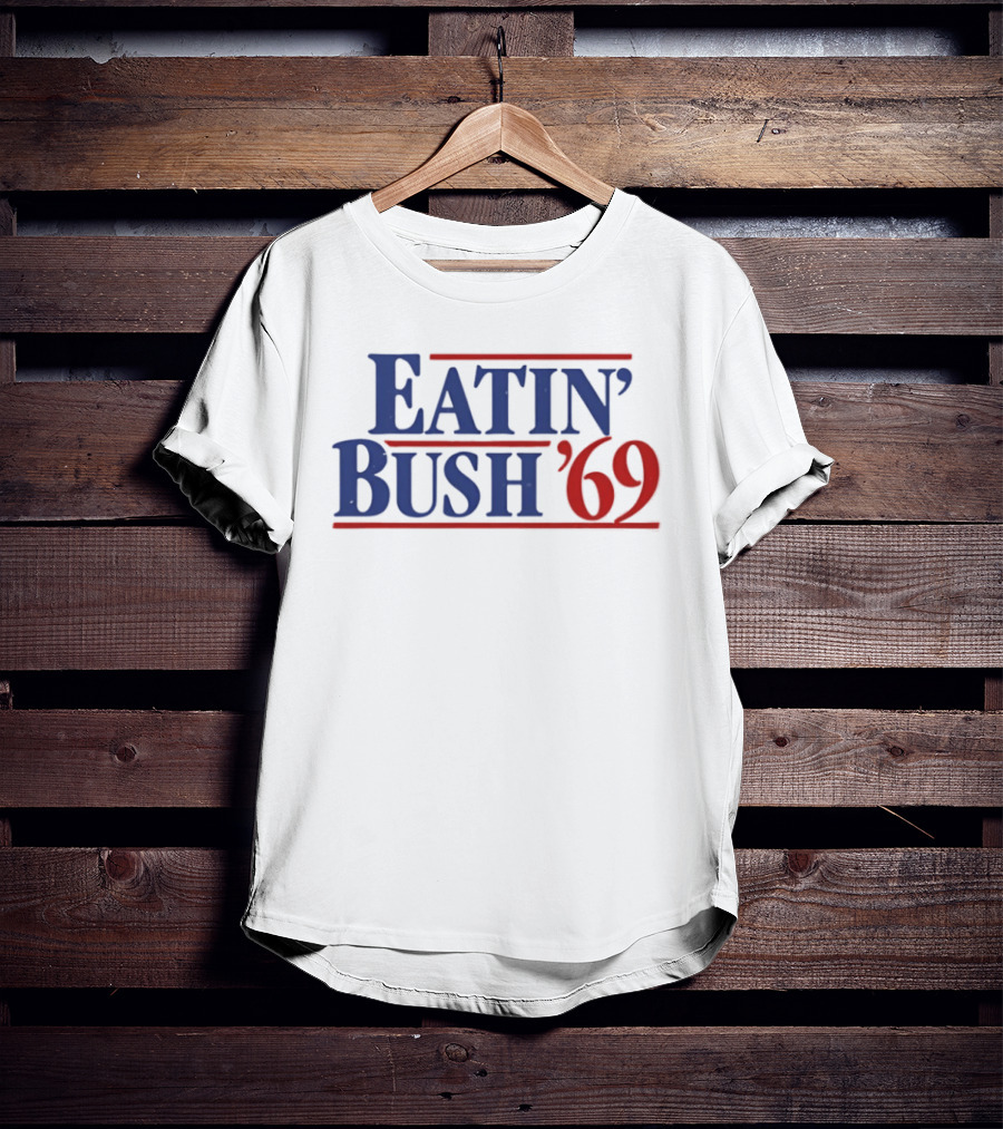Eatin' Bush '69 Humor Inappropriate Blue Red T-Shirt