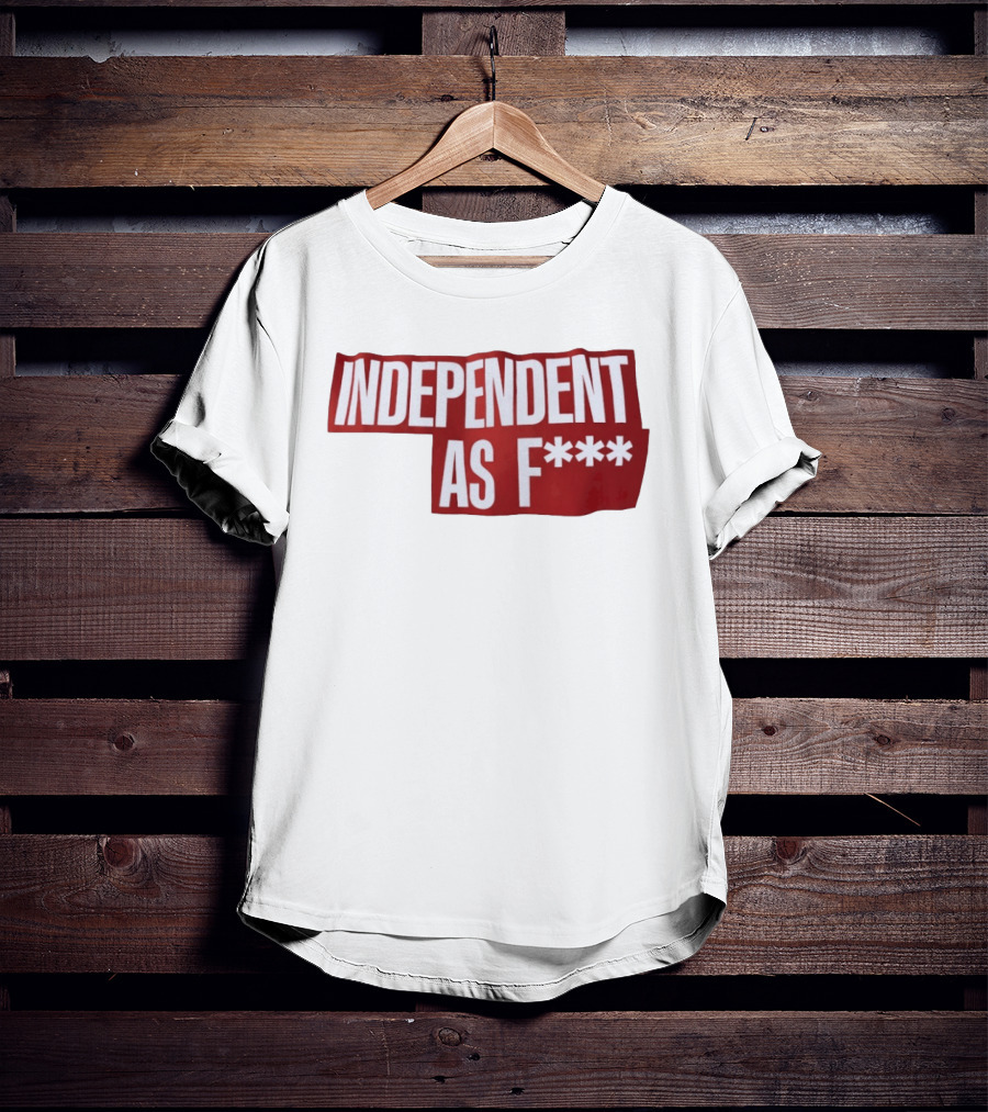 Independent As F*** Bold Red T-Shirt