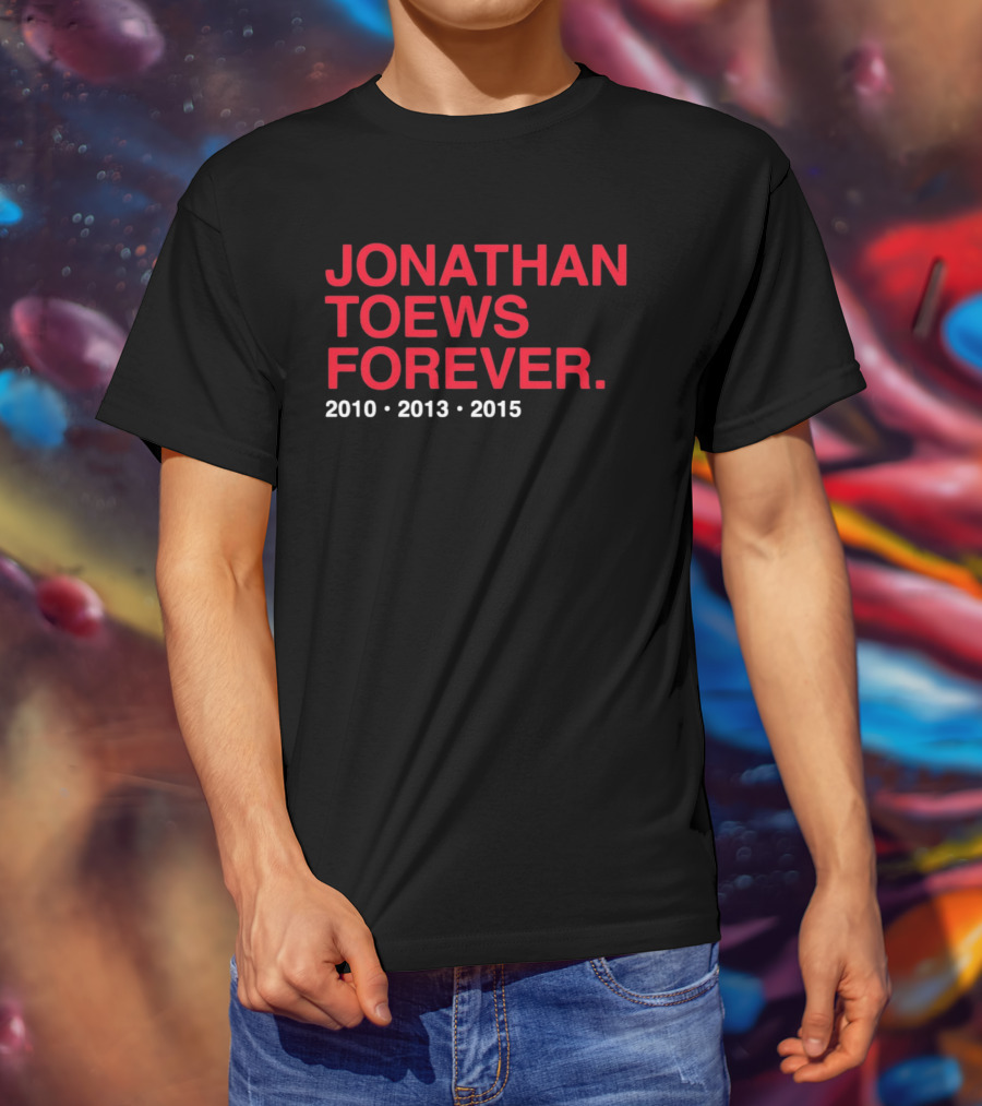 Jonathan Toews Forever 2010 2013 2015 T-Shirt