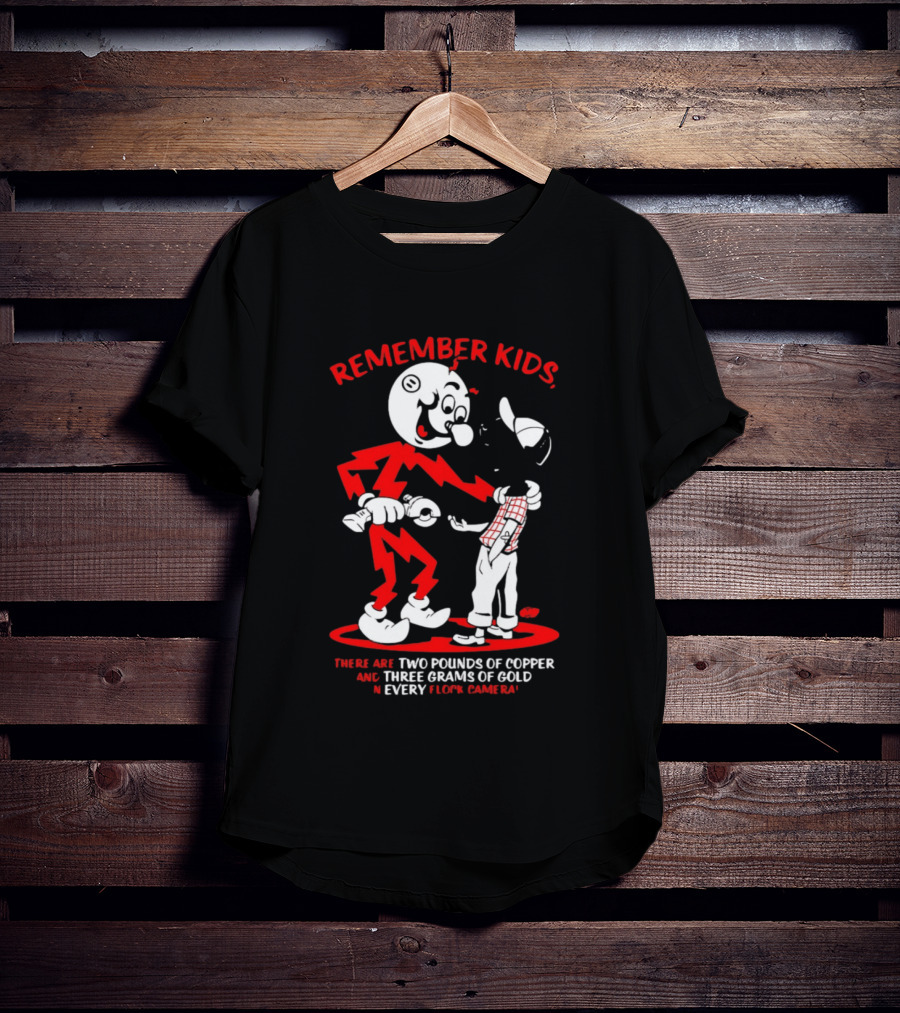 Remember Kids There Are Two Pounds Of Copper And Three Grams Of Gold In Every Flock Camera T-Shirt