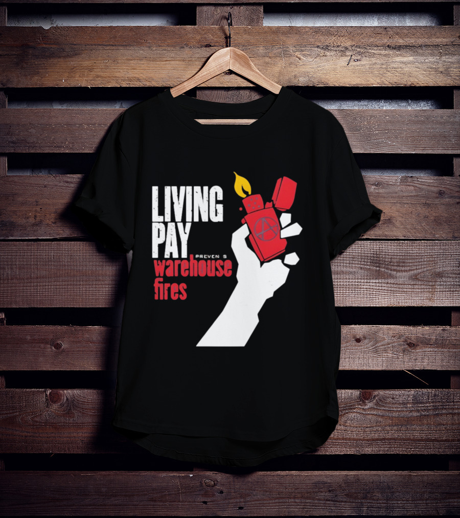 Living Pay Causes Warehouse Fires Anarchy Lighter T-Shirt
