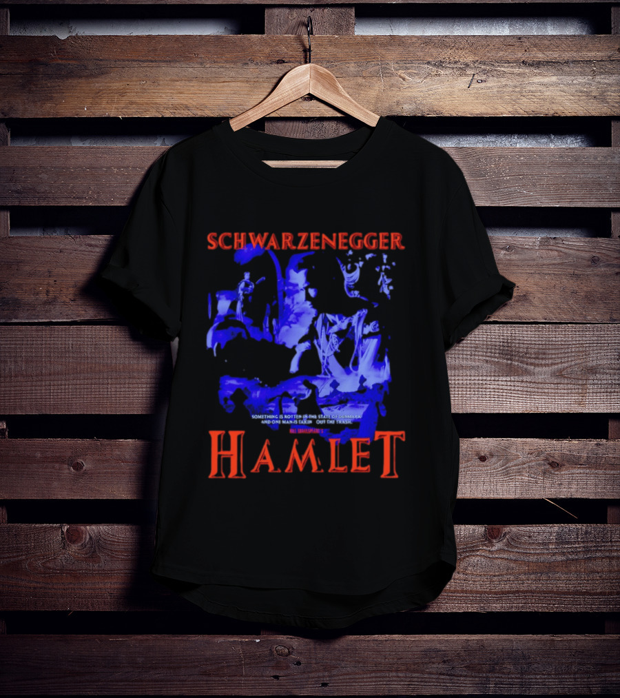 Schwarzenegger Hamlet Something Is Rotten In The State Of Denmark T-Shirt
