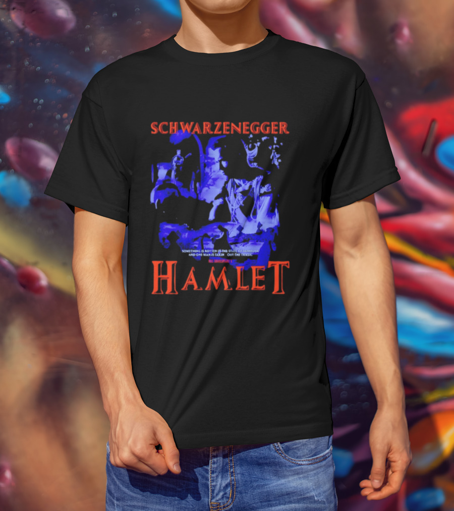 Schwarzenegger Hamlet Something Is Rotten In The State Of Denmark T-Shirt