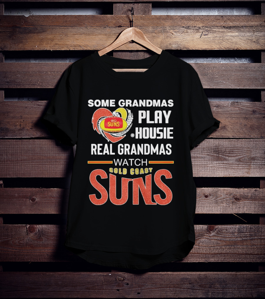 Some Grandmas Play Housie Real Grandmas Gold Coast Suns T-Shirt