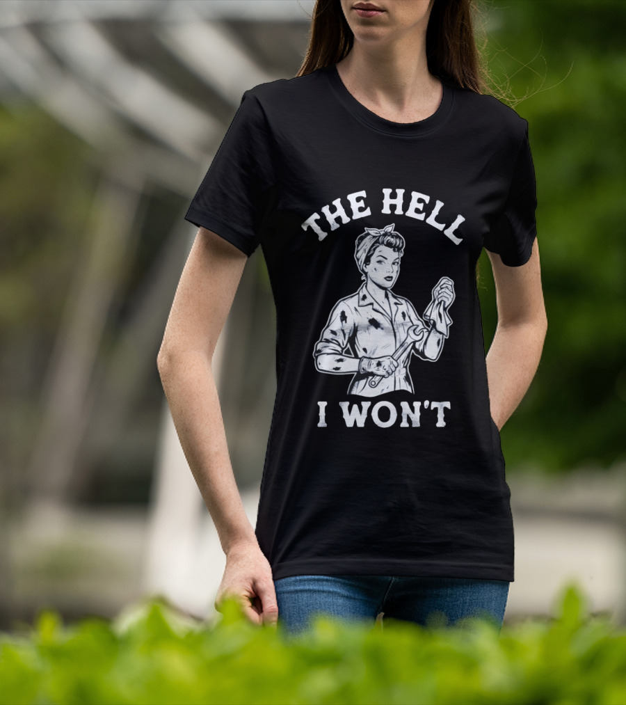 The Hell I Won't Wrench Wielding Woman T-Shirt