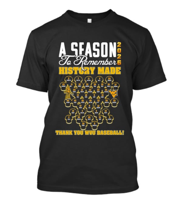 A Season To Remember 2026 History Made Thank You WVU Baseball T-Shirt