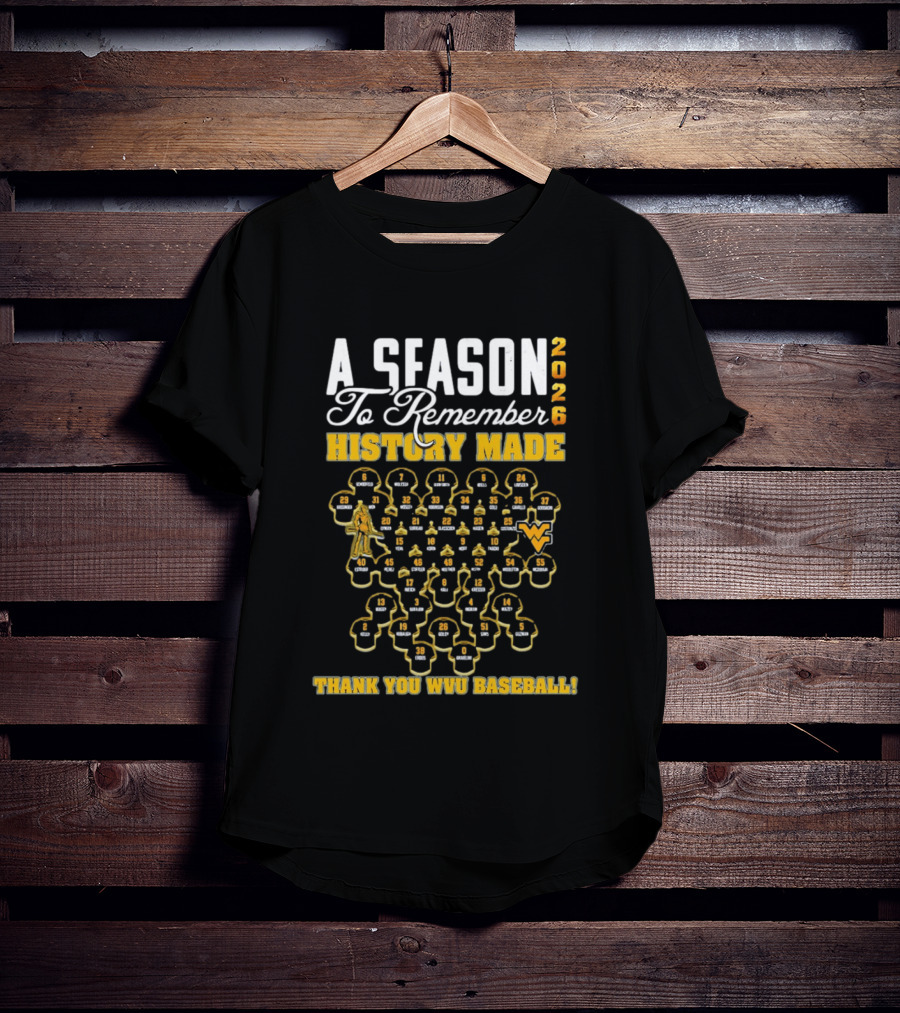 A Season To Remember 2026 History Made Thank You WVU Baseball T-Shirt