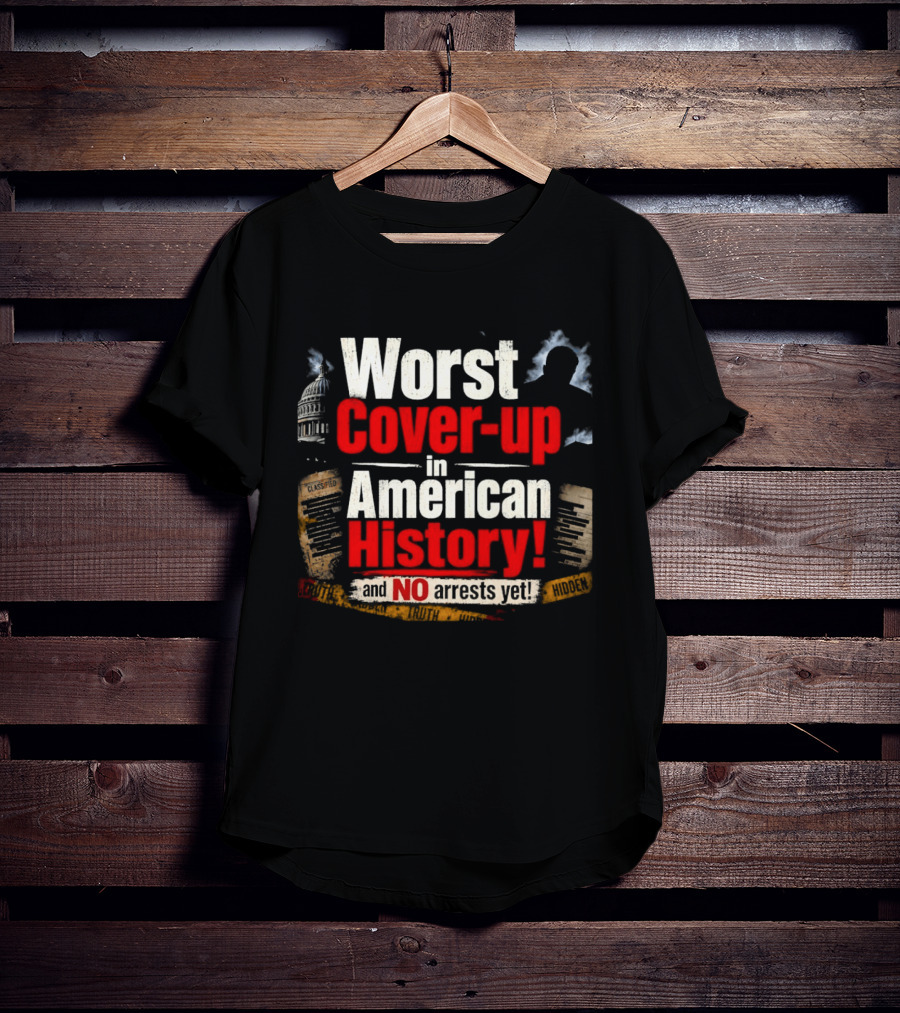 Worst Cover Up In American History And No Arrests Yet Capitol Silhouette And Documents T-Shirt