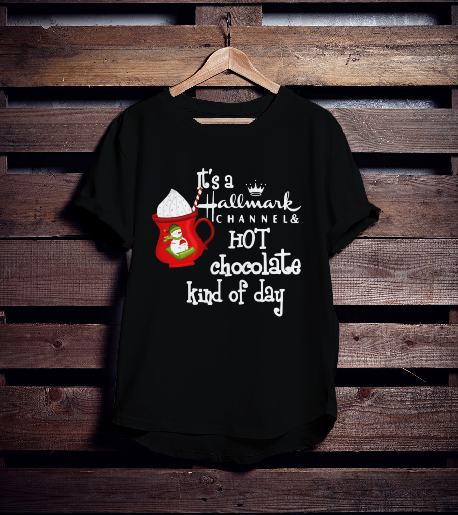 It's A Hallmark Channel Hot Chocolate Kind Of Day Snowman T-Shirt