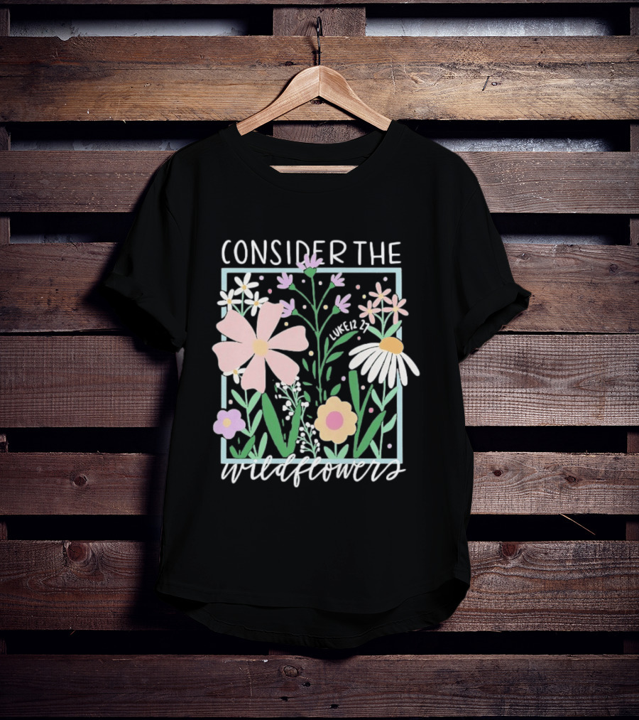 Consider The Wildflowers Luke 12 27 Floral Pastel T-Shirt