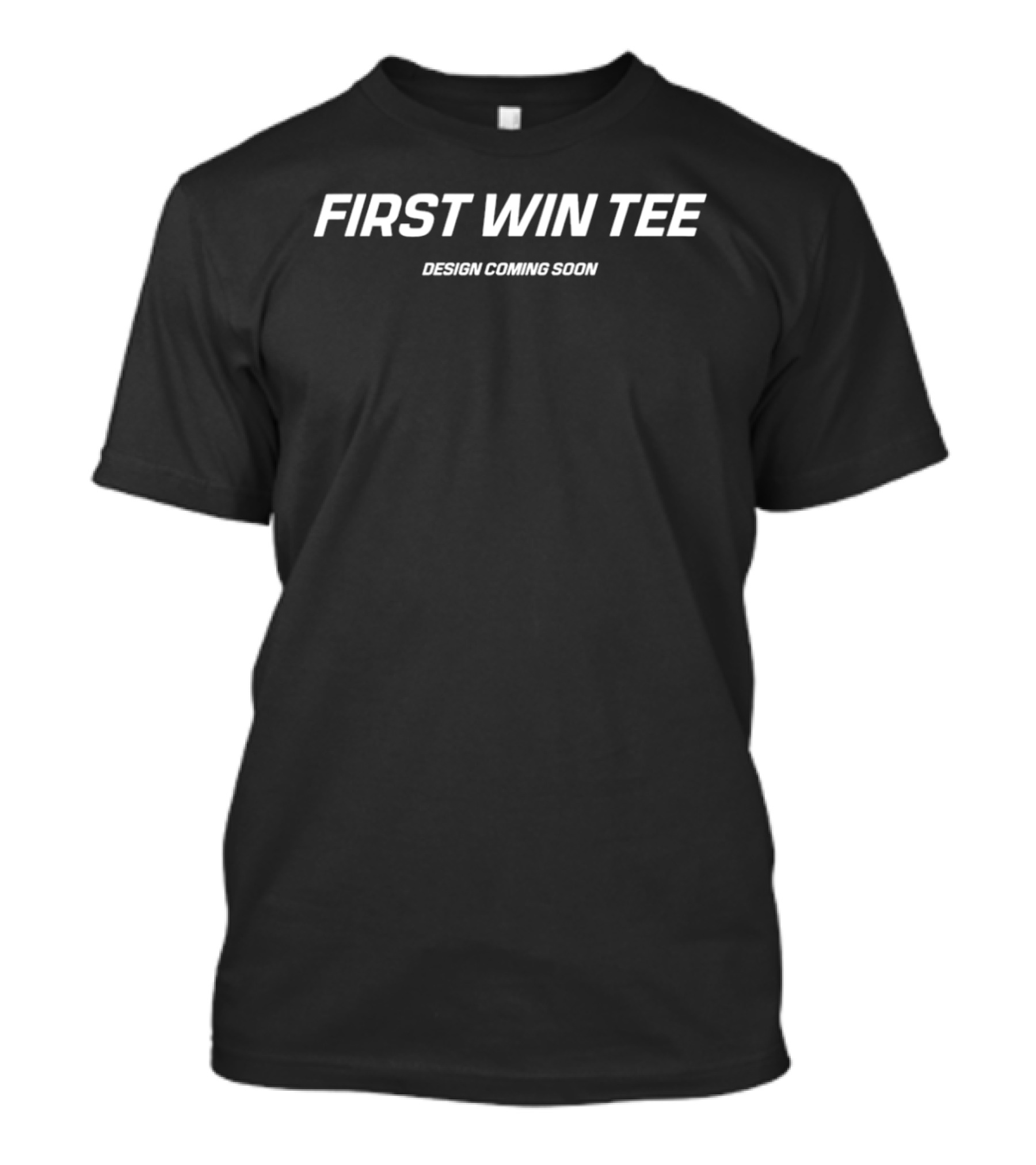 First Win Design Coming Soon T-Shirt