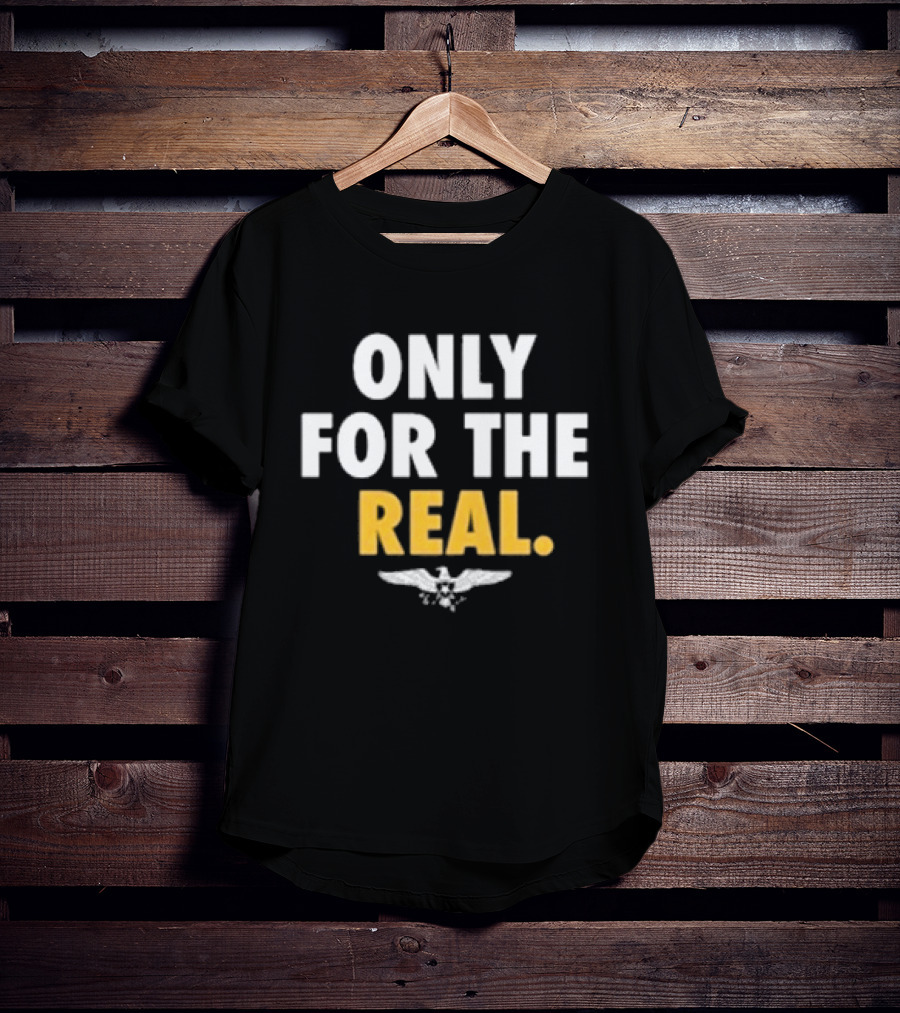 Only For The Real Can't Forget The Truth T-Shirt