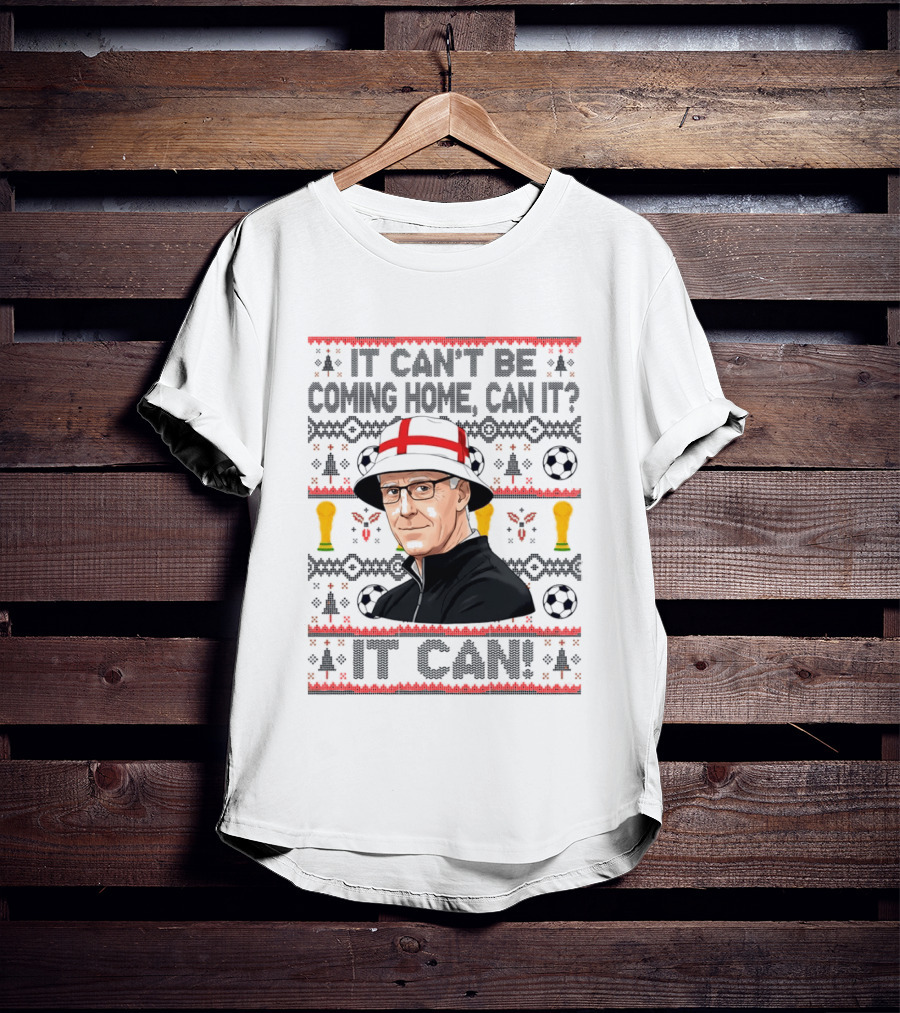 It Can't Be Coming Home Can It England Football Mick McCarthy It Can T-Shirt