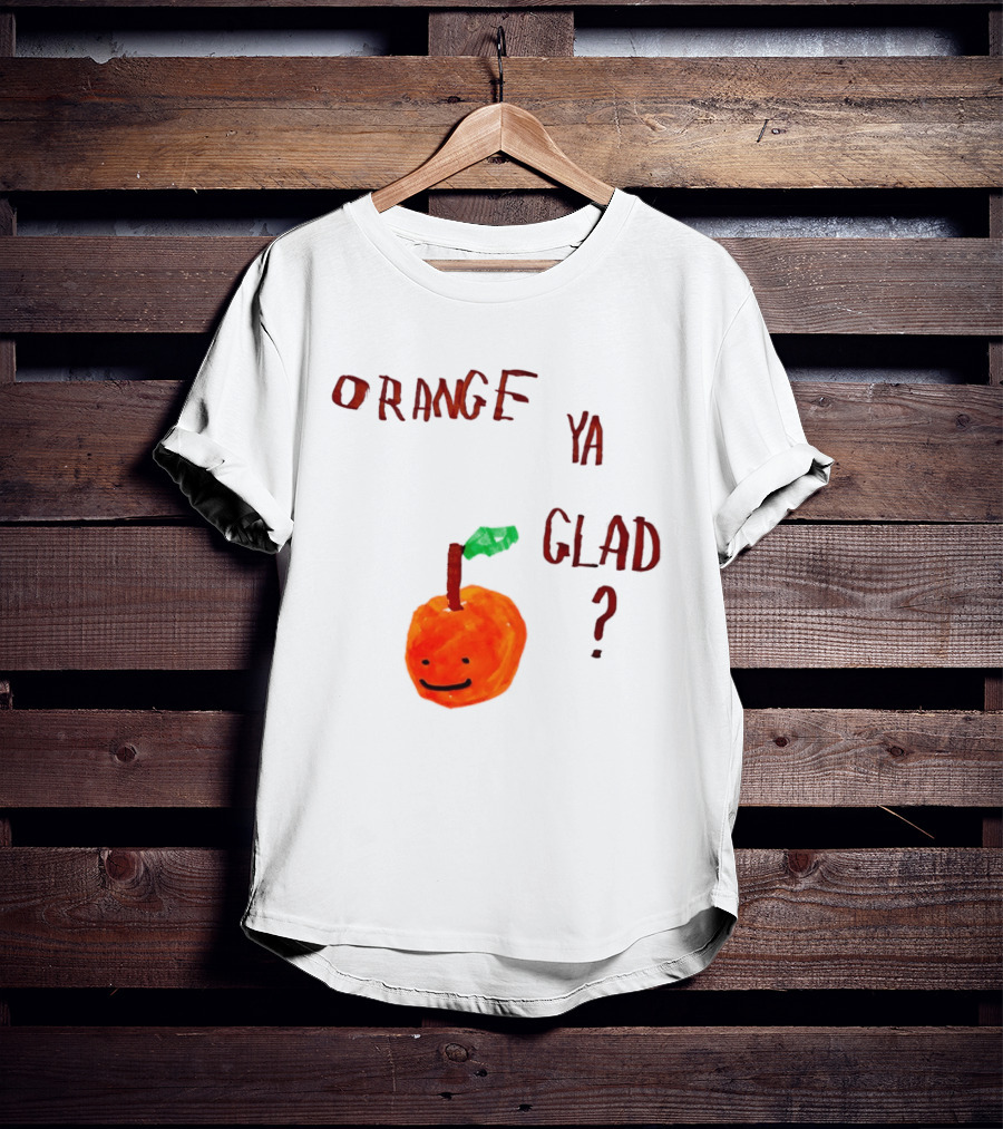 Orange Ya Glad Fruit Pun Food Punny Paint Playful Orange T-Shirt