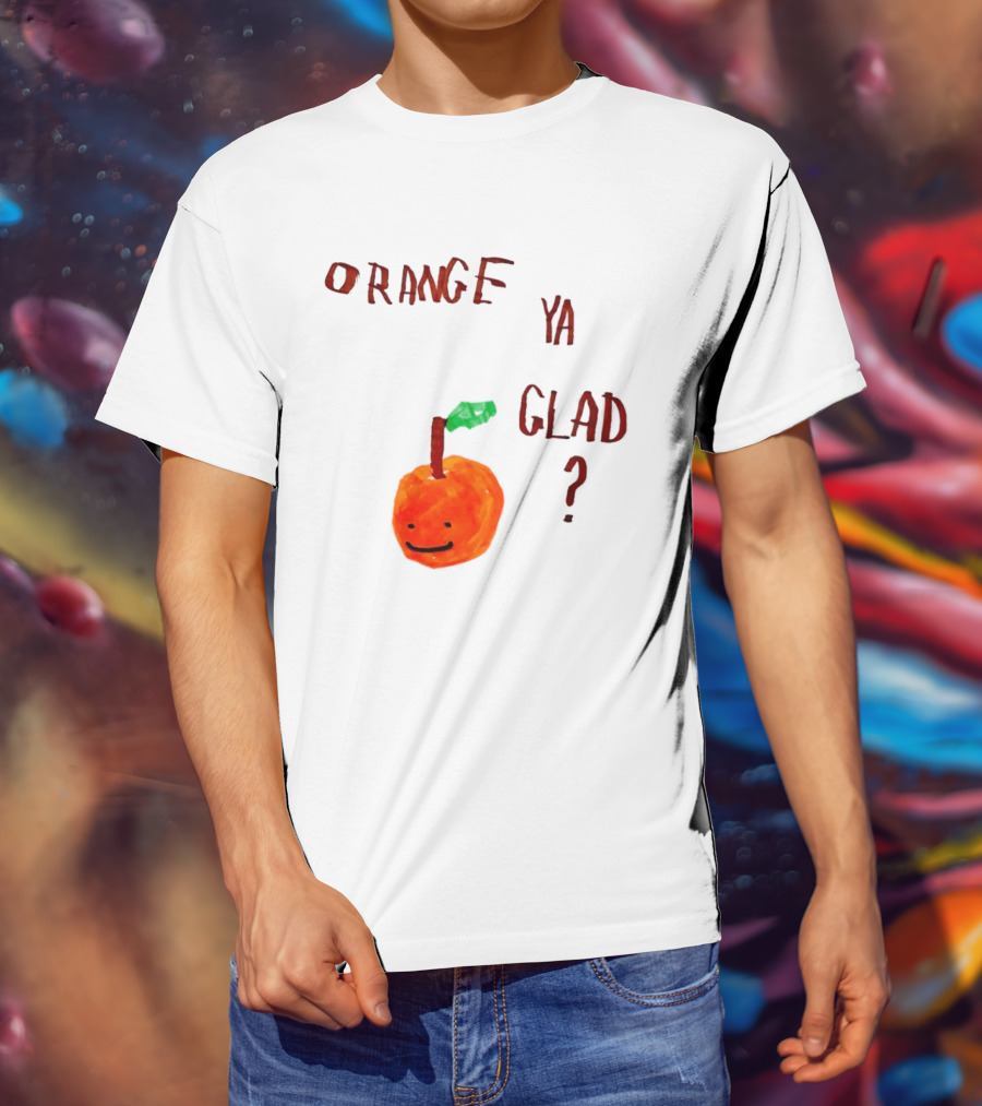 Orange Ya Glad Fruit Pun Food Punny Paint Playful Orange T-Shirt