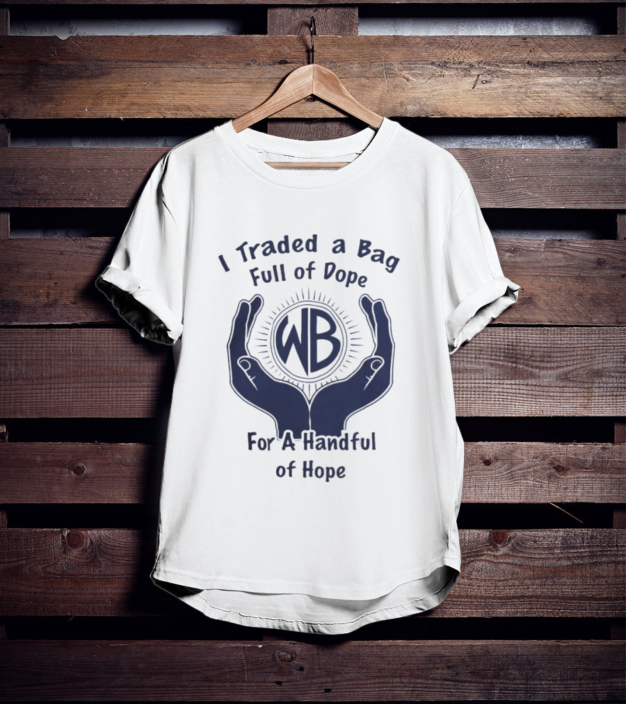 Warbux Anonymous I Traded A Bag Full Of Dope For A Handful Of Hope WB T-Shirt
