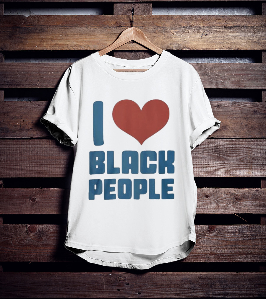 I Love Black People T-Shirt