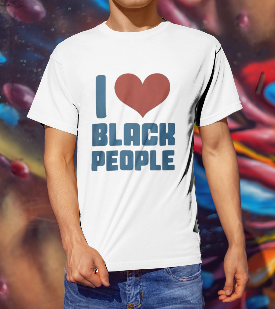 I Love Black People T-Shirt