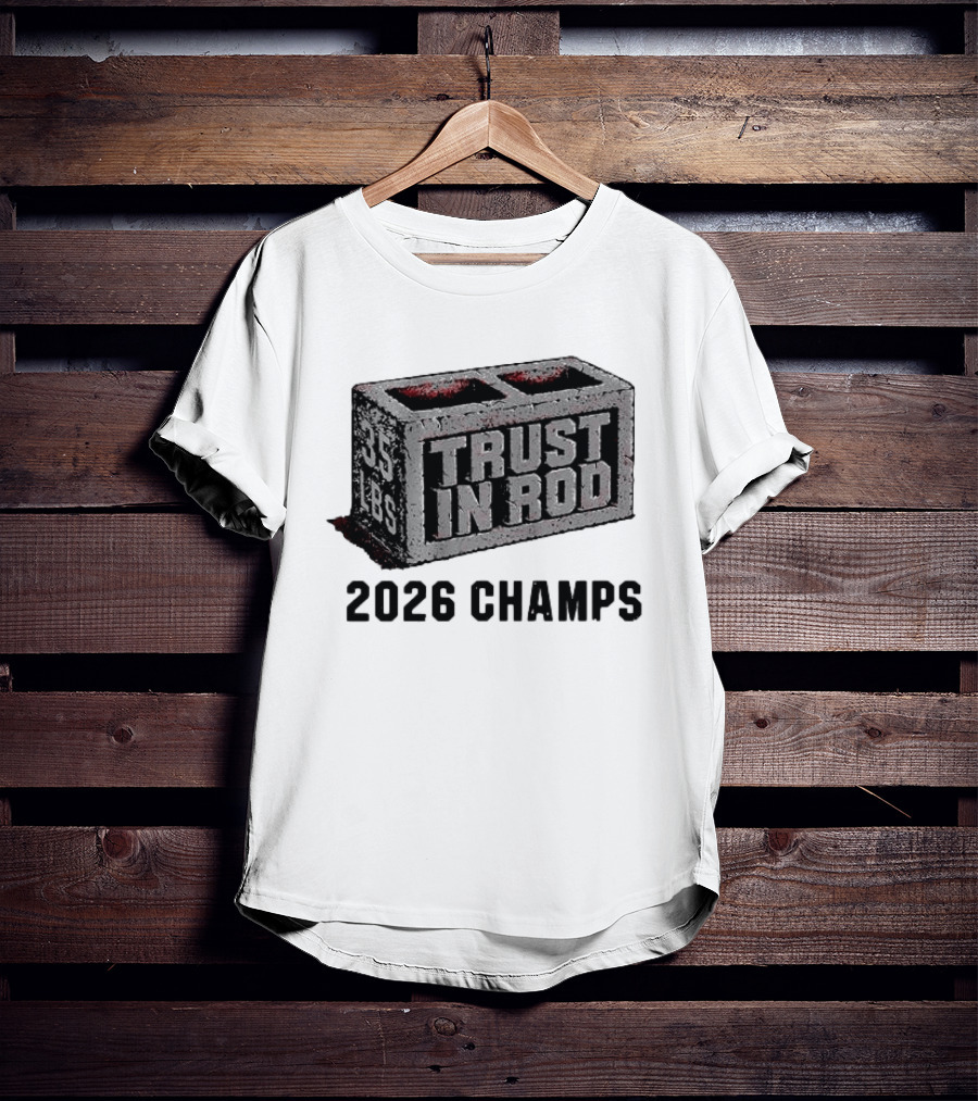 Trust In Rod Brind'Amour 2026 Champs 35 Lbs T-Shirt