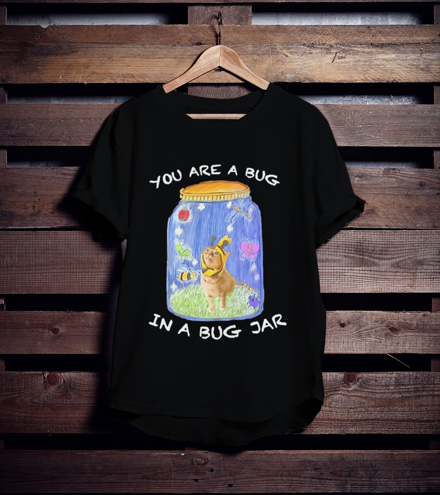 Gumbus You Are A Bug In A Bug Jar Cat In Bee Costume In Bug Jar T-Shirt