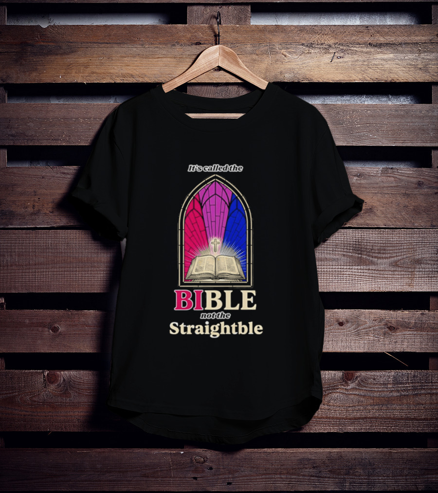 It's Called The Bible Not The Straightble Stained Glass T-Shirt