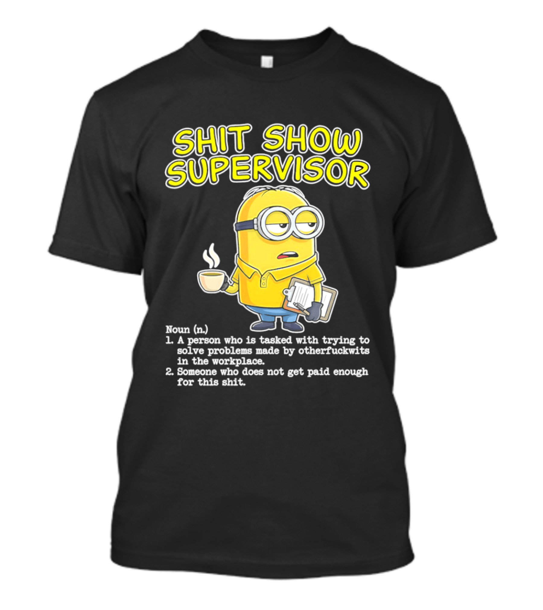 Shit Show Supervisor Minion Humor Definition Workplace Problems T-Shirt