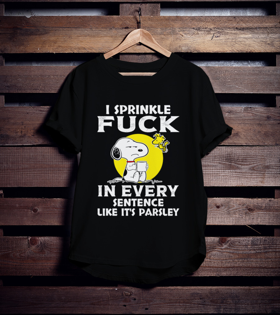 Snoopy I Sprinkle F*ck Like It's Parsley In Every Sentence T-Shirt