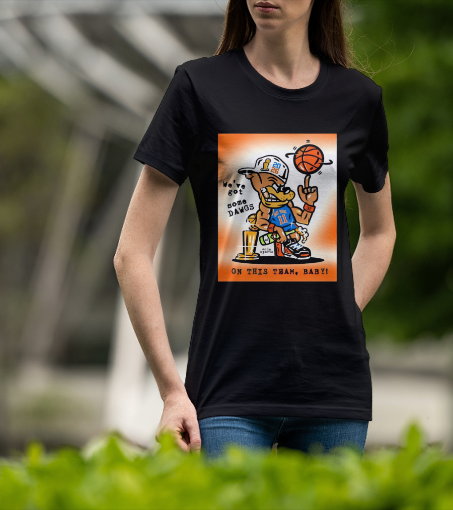 New York Knicks Basketball Dog We've Got Some Dawgs On The Team Bab T-Shirt