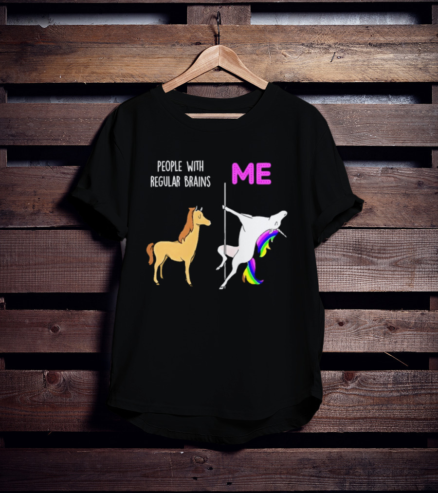 People With Regular Brains Unicorn Carousel And Me Rainbow Mane T-Shirt