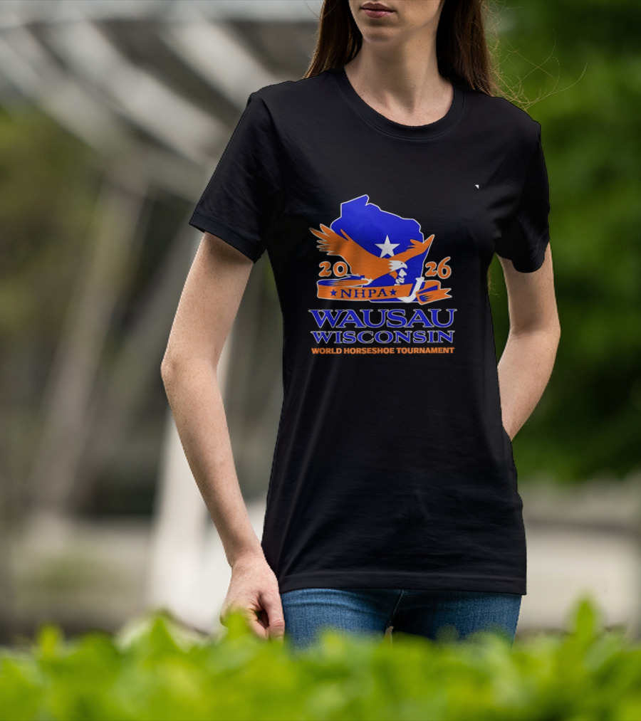 Wausau Wisconsin 2026 NHPA World Horseshoe Tournament Bald Eagle And State T-Shirt
