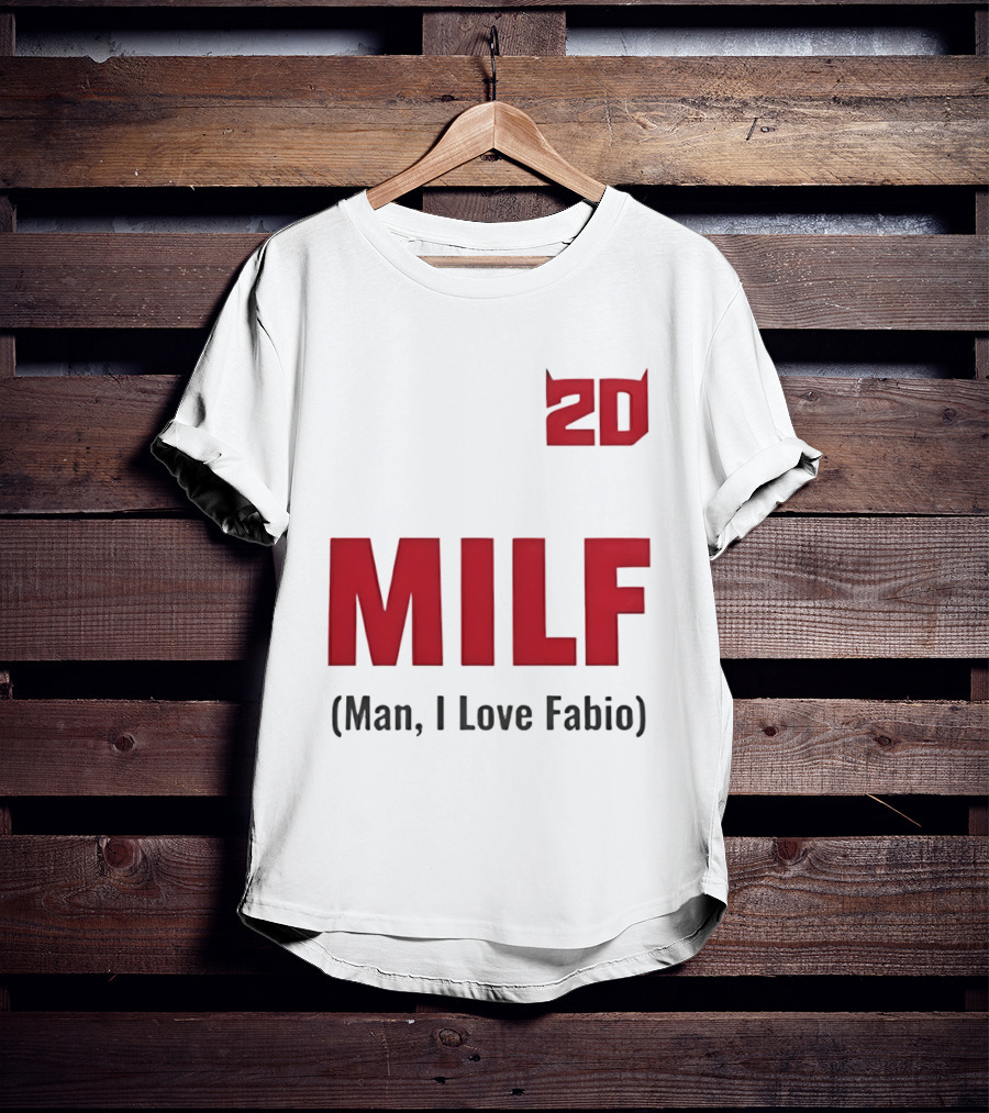 20 Milf Man I Love Fabio T-Shirt
