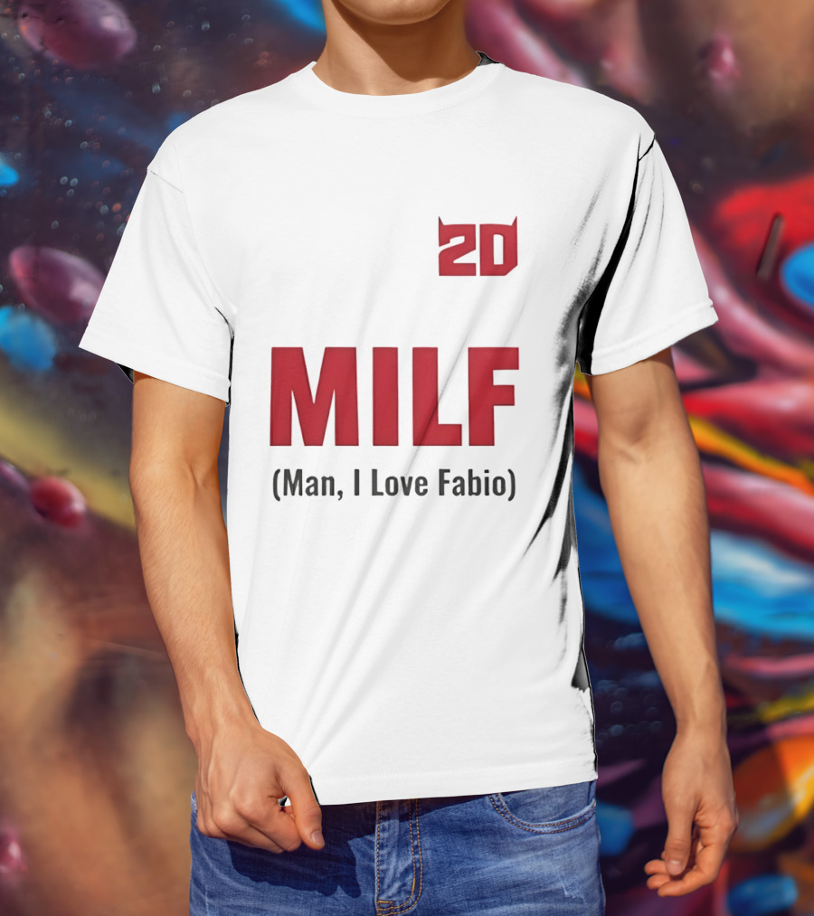 20 Milf Man I Love Fabio T-Shirt