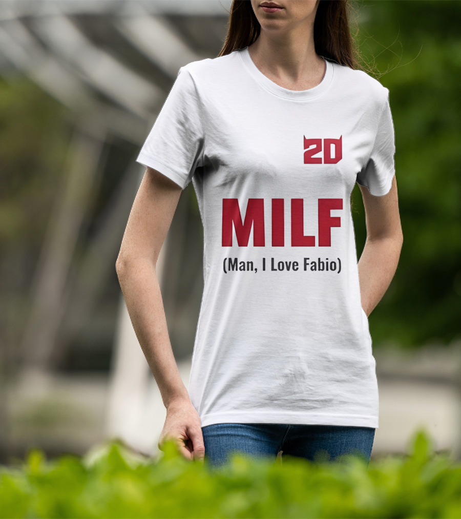 20 Milf Man I Love Fabio T-Shirt